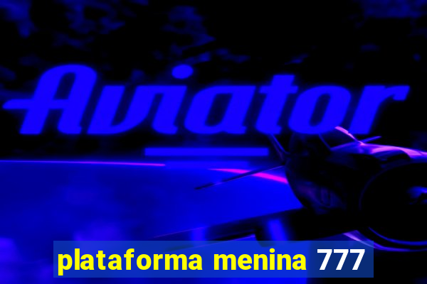 plataforma menina 777